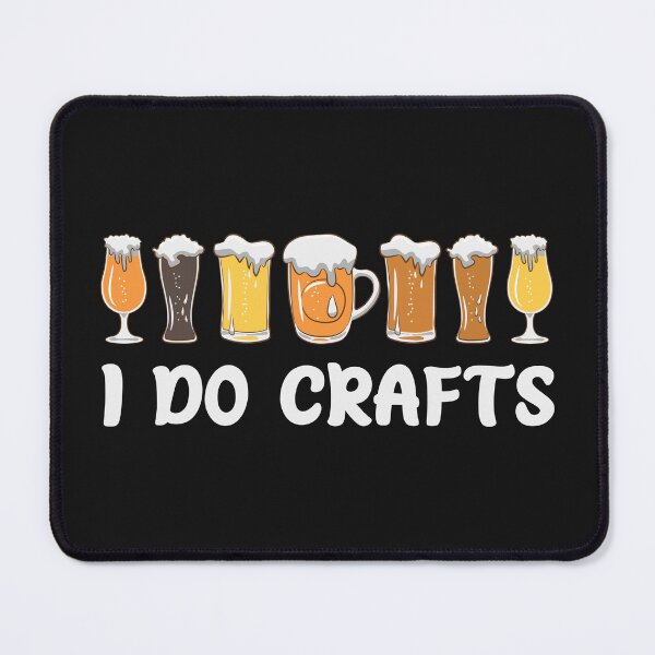 Item preview, I do crafts | Funny Drinking designed and sold by teez4dayz.