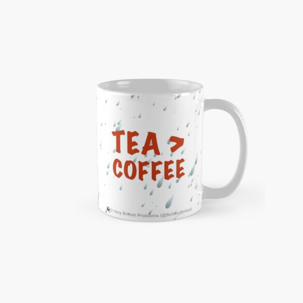 Tea > Coffee Classic Mug