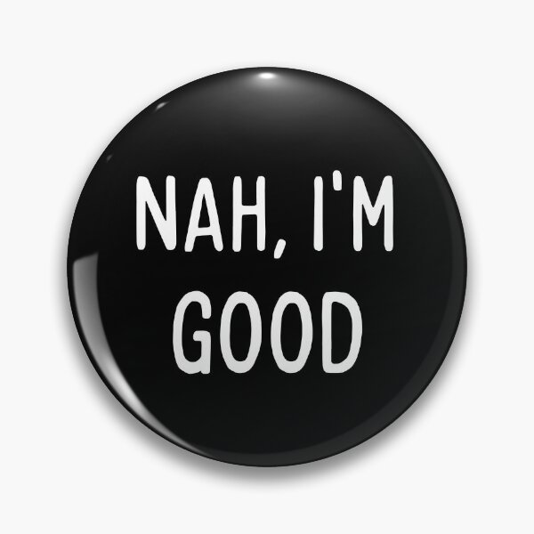 Item preview, Nah, I'm good designed and sold by RisingAir.