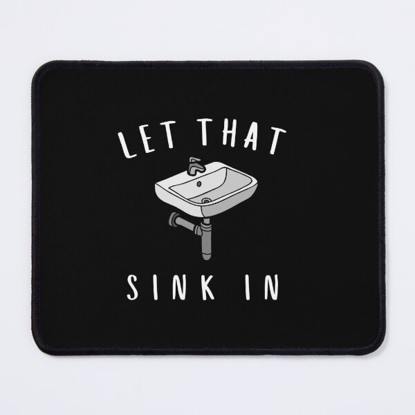 Item preview, Let That Sink In designed and sold by MariKatri.