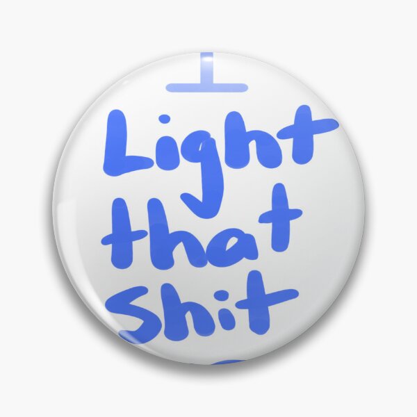 Item preview, light that sh!t up designed and sold by spencersugar13.