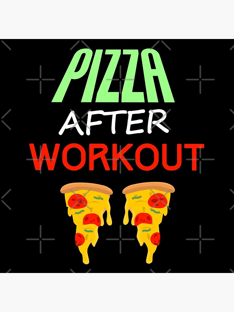 Pizza after workout fitness food quote Poster for Sale by EnzoVectorism Redbubble