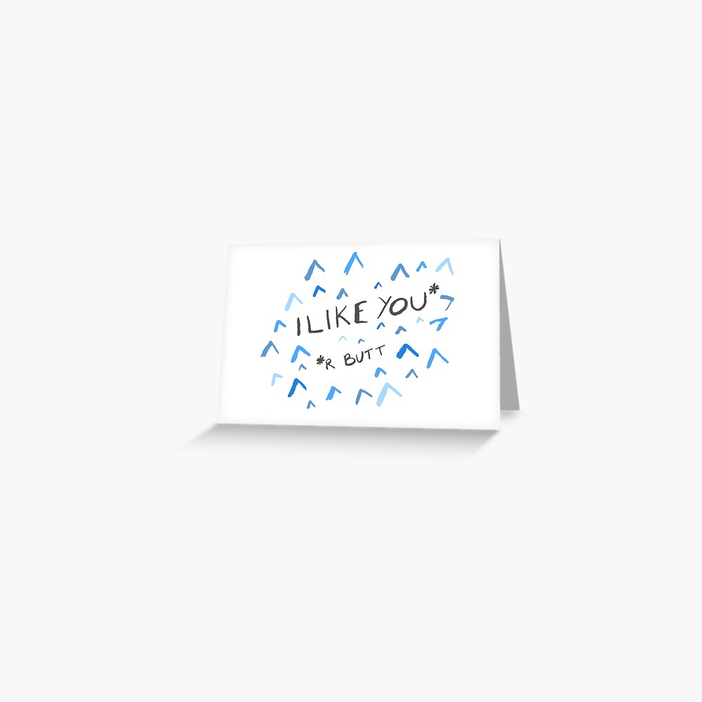 I Like You (r Butt) Greeting Card