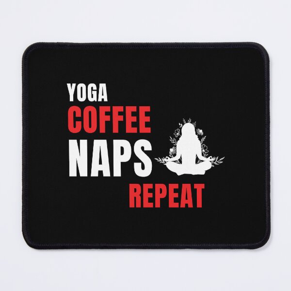 Item preview, Yoga Coffee Naps Repeat designed and sold by Ahmed Feki.