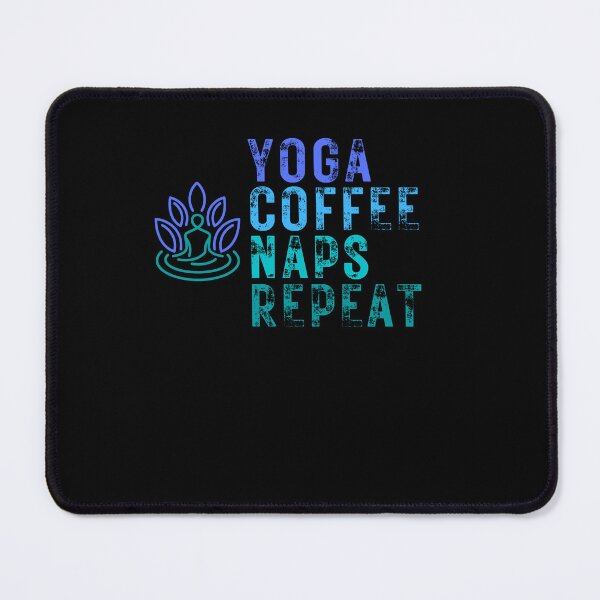 Item preview,  Yoga Coffee Naps Repeat designed and sold by Ahmed  Feki.