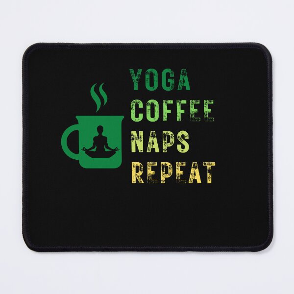 Item preview, Yoga Coffee Naps Repeat designed and sold by Ahmed Feki.