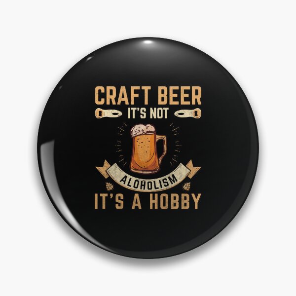 Item preview, Craft Beer It's Not Alcoholism It's A Hobby | Funny Drinking designed and sold by teez4dayz.