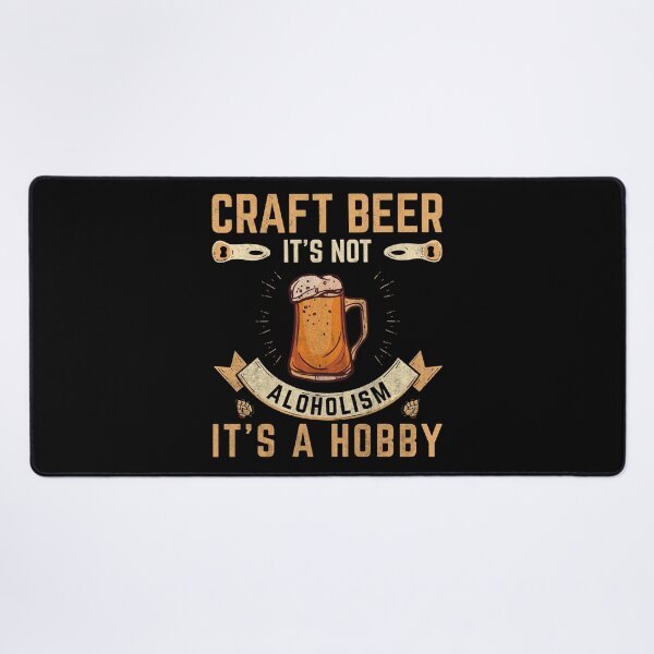 Item preview, Craft Beer It's Not Alcoholism It's A Hobby | Funny Drinking designed and sold by teez4dayz.