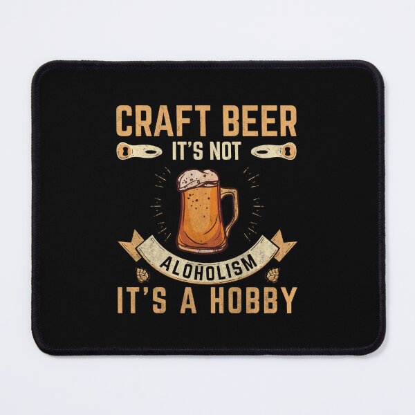 Item preview, Craft Beer It's Not Alcoholism It's A Hobby | Funny Drinking designed and sold by teez4dayz.