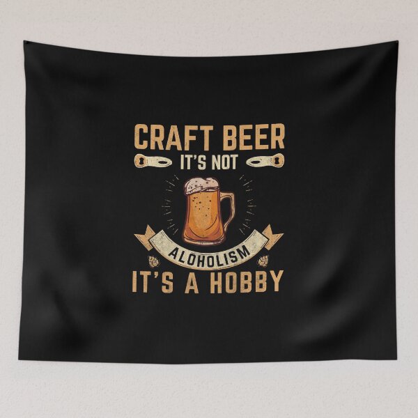 Item preview, Craft Beer It's Not Alcoholism It's A Hobby | Funny Drinking designed and sold by teez4dayz.
