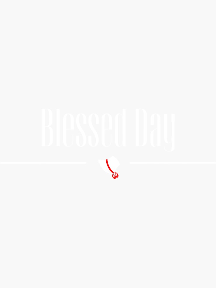 "Blessed Day The Handmaid's Tale tv series inspired quote" Sticker