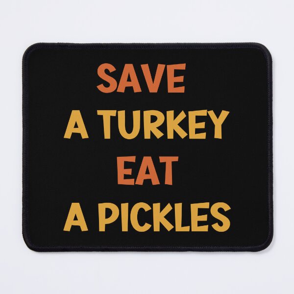 Item preview, Save A Turkey Eat A Pickles thanksgiving  designed and sold by RJB-Art.