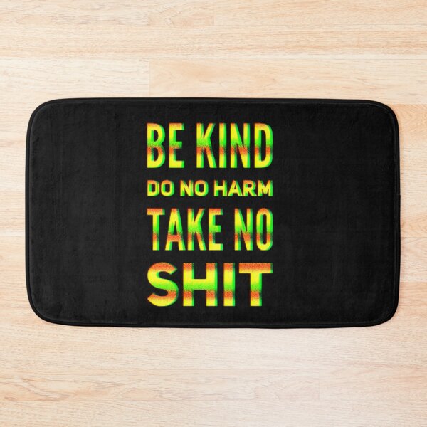 Item preview, Be Kind Do no Harm Take No shit designed and sold by TheRightHonMP.
