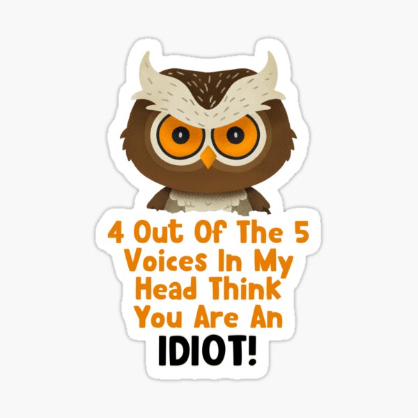 You Are An Idiot : ) Sticker for Sale by bugmachine