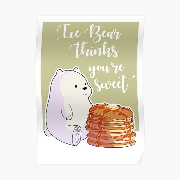 Ice Bear Thinks You're Sweet Poster