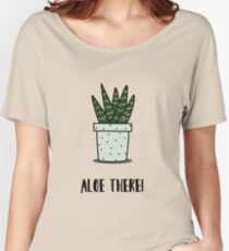Aloe there Aloe Vera illustration and words Women's Relaxed Fit T-Shirt