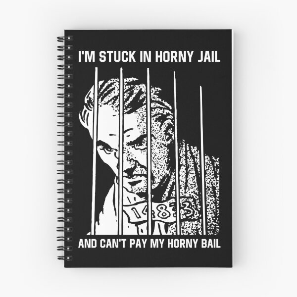Item preview, I'm Stuck in Horny Jail and Can't Pay My Horny Bail designed and sold by Big Twelve.