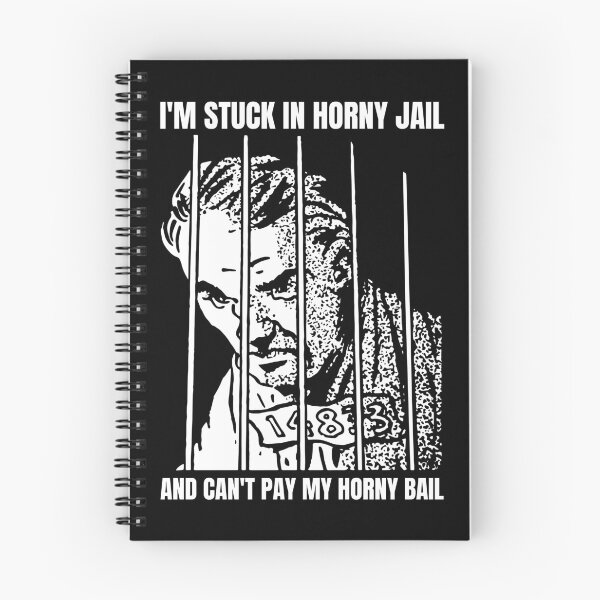 Item preview, I'm Stuck in Horny Jail and Can't Pay My Horny Bail designed and sold by Big Twelve.