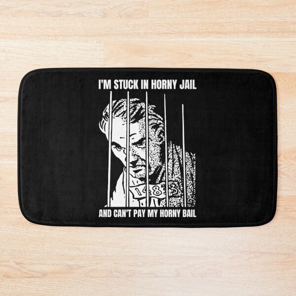 Item preview, I'm Stuck in Horny Jail and Can't Pay My Horny Bail designed and sold by Big Twelve.