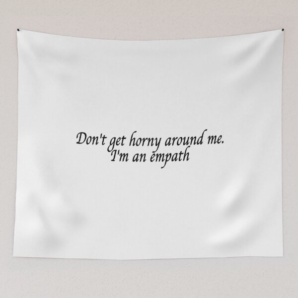 Item preview, Don't Get Horny Around Me I'm An Empath designed and sold by YaliliArt.