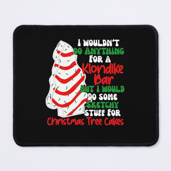 Item preview, I wouldn't do anything for a Klondike bar but i would so some sketchy stuff for Christmas tree cakes designed and sold by pnkpopcorn.