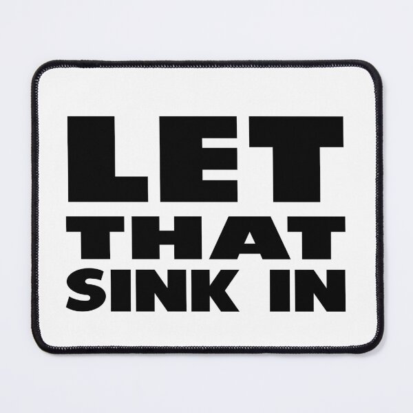 Item preview, Let That Sink In designed and sold by saskadventurer.