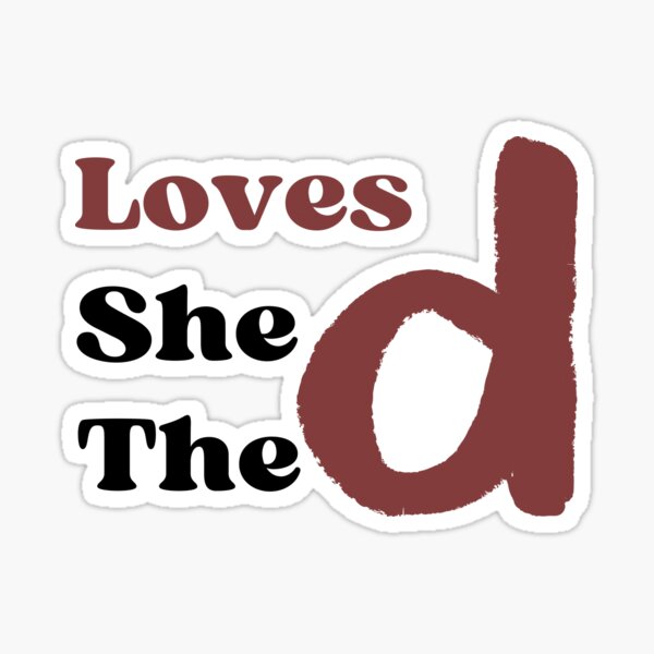 She Loves The D