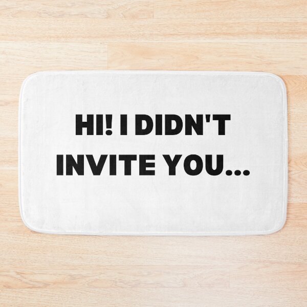 Item preview, Hi! I didn't invite you... designed and sold by Spiffle.