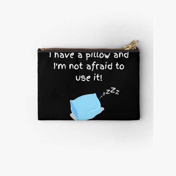 Item preview, I have a pillow and I'm not afraid to use it!  designed and sold by Ellen Hanney-Saligumba.