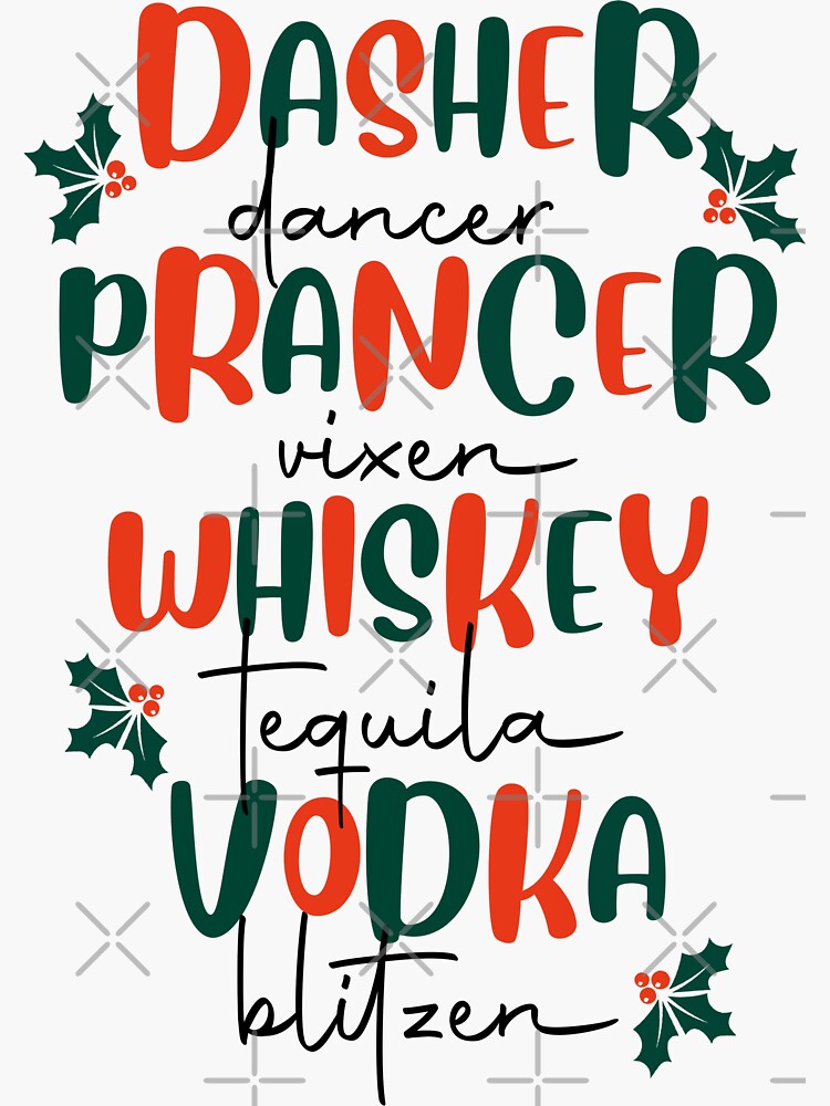 “Dasher dancer prancer vixen whiskey tequila Vodka blitzen” Sticker for