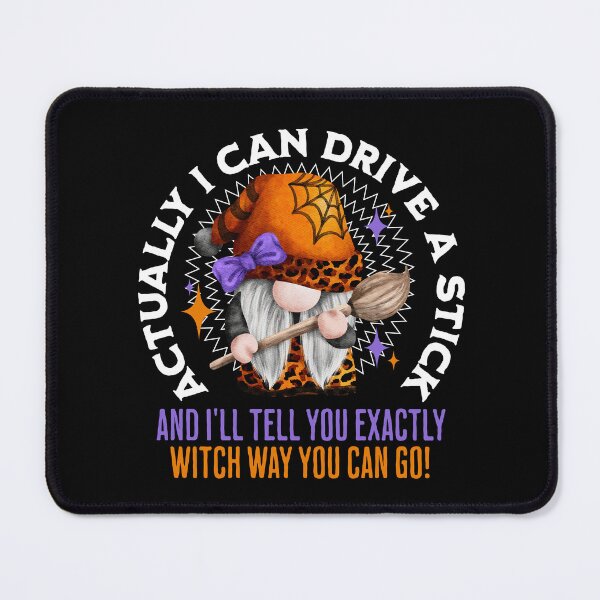 Item preview, Actually I Can Drive A Stick And I'll Tell You Exactly Witch Way You Can Go! Funny Halloween Gnome designed and sold by TheButtonCrew.