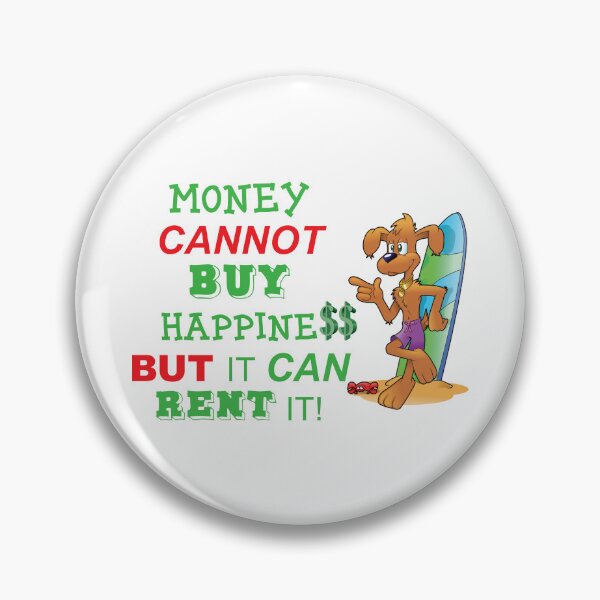 Item preview, Money Cannot Buy Happiness BUT It Can Rent it! designed and sold by burbankdesigns.