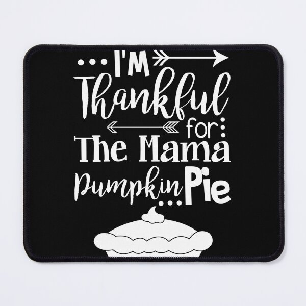 Item preview, I'm Thankful For The Mama Pumpkin Pie designed and sold by FakihShop.
