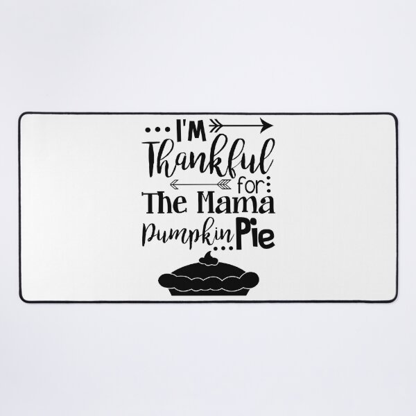 Item preview, I'm Thankful For The Mama Pumpkin Pie designed and sold by FakihShop.