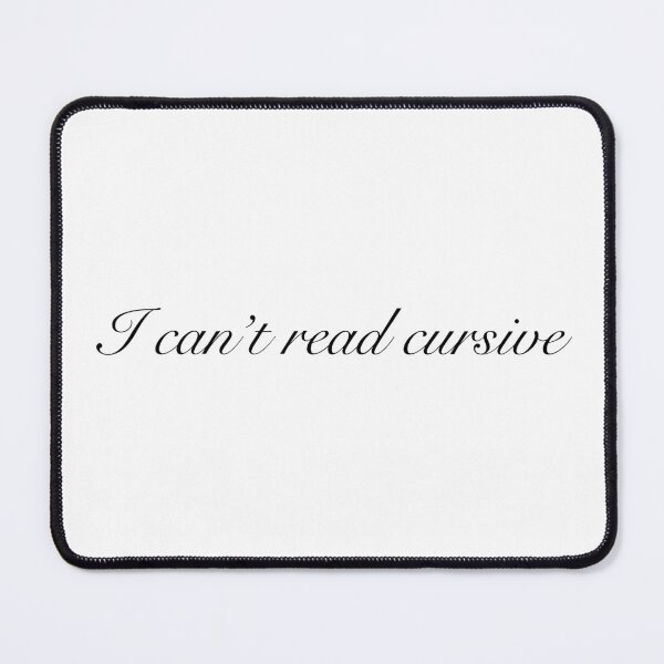 Item preview, I Can't Read Cursive Sticker designed and sold by Marianna's Meraki.