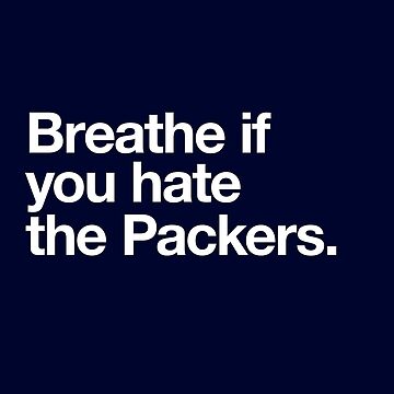 BREATHE IF YOU HATE GREEN BAY Funny T Shirt