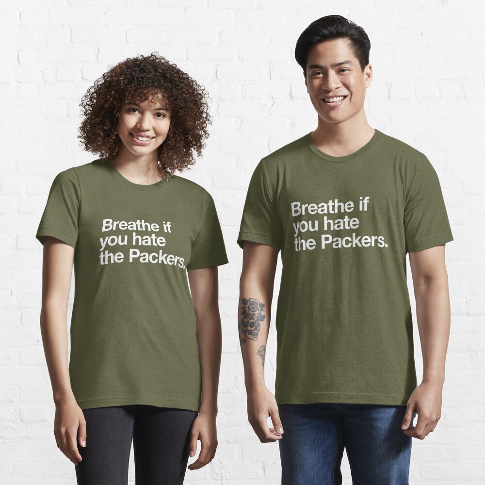 Breathe if you hate the Packers' Essential T-Shirt for Sale by Primotees