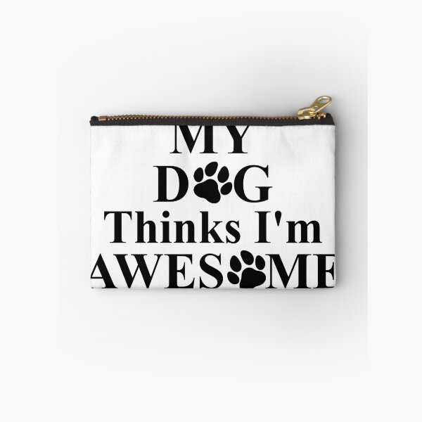 Item preview, My Dog Think's I'm Awesome Funny Saying designed and sold by WahyuArtStore.