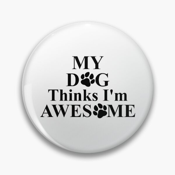 Item preview, My Dog Think's I'm Awesome Funny Saying designed and sold by WahyuArtStore.