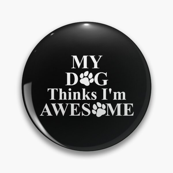Item preview, My Dog Think's I'm Awesome Funny Saying designed and sold by WahyuArtStore.