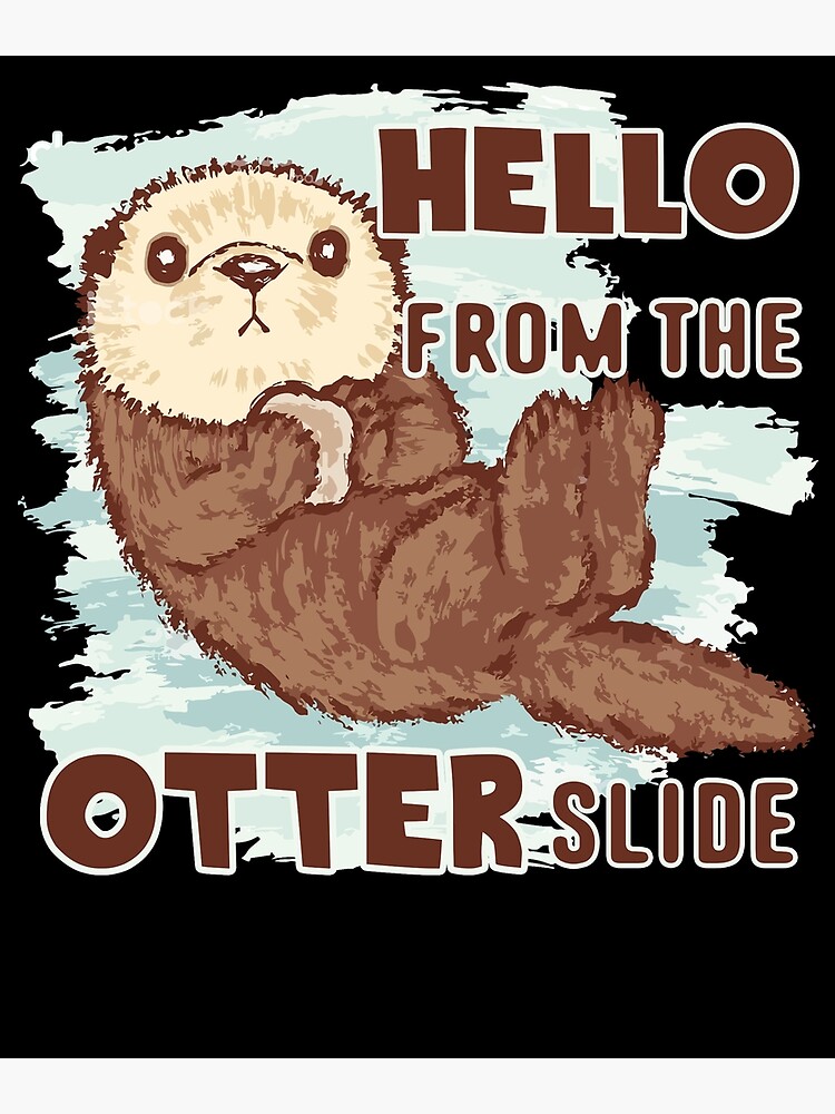 Discover Otter - Hello From Otter Slide Poster