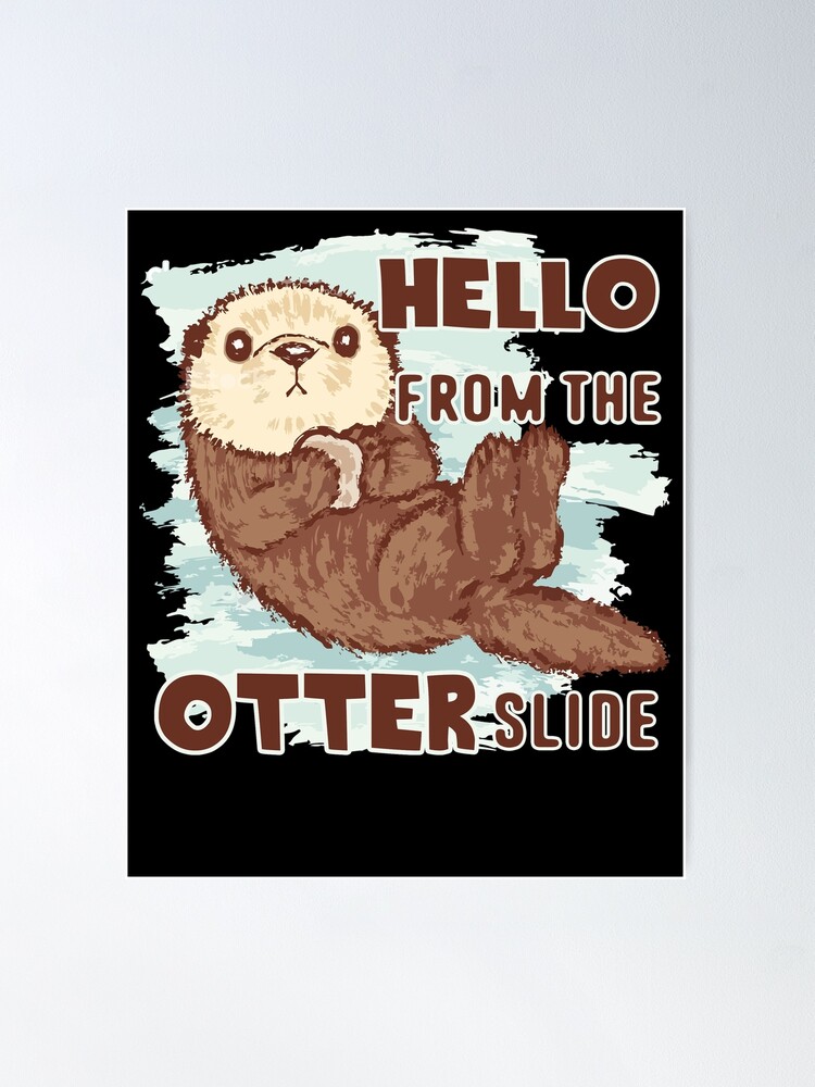 Discover Otter - Hello From Otter Slide Poster