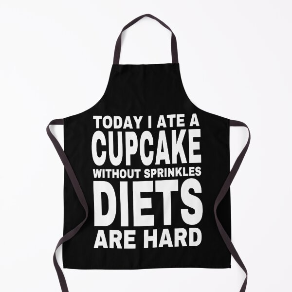 Item preview, TODAY I ATE A CUPCAKE WITHOUT SPRINKLES DIETS ARE HARD designed and sold by DesignsByDaddy.