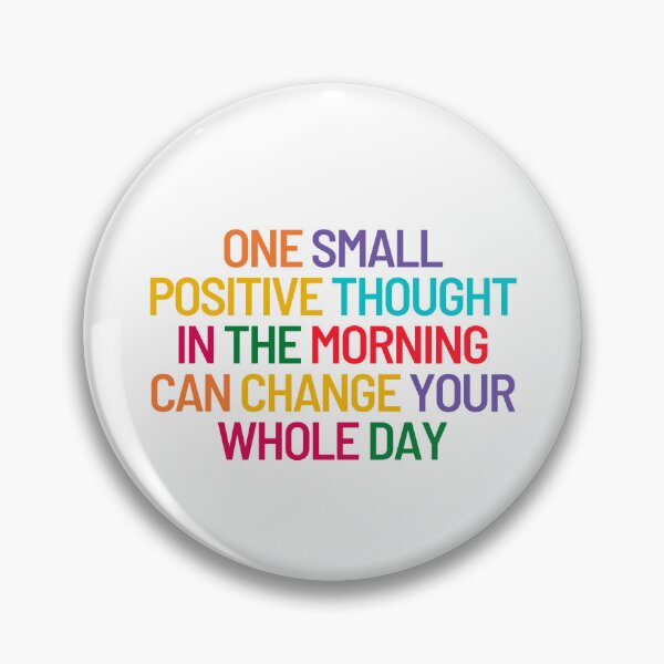 Item preview, One Small Positive Thought In The Morning Can Change Your Whole Day designed and sold by SYA-Design.