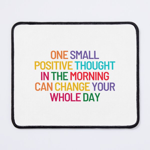 Item preview, One Small Positive Thought In The Morning Can Change Your Whole Day designed and sold by SYA-Design.