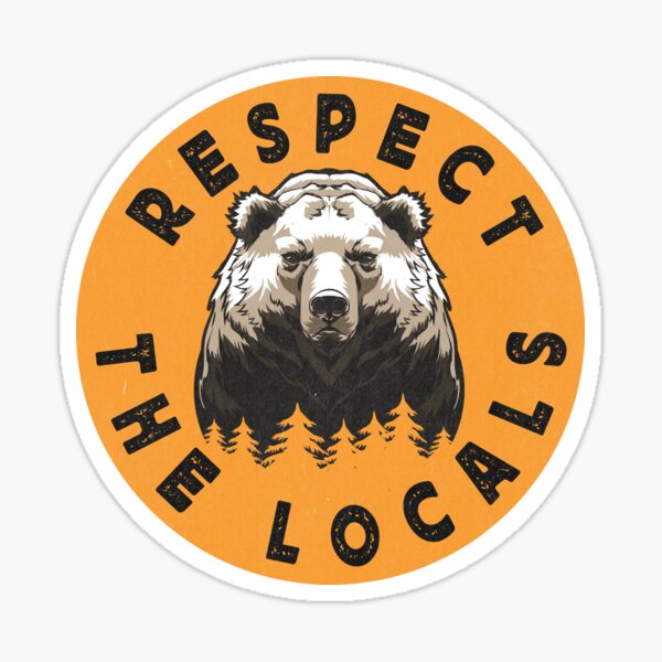 Item preview, Respect The Locals Bears  designed and sold by TonySpencer.