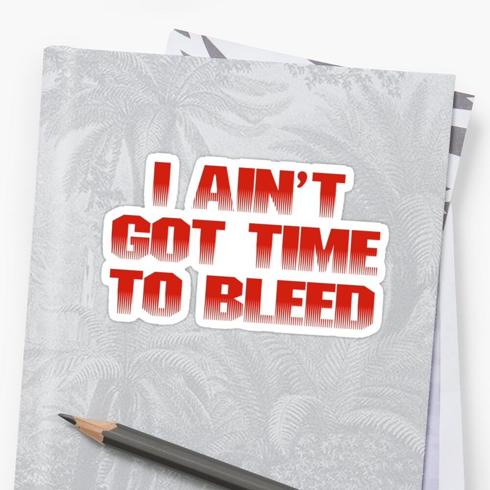 "Predator - I ain't got time to bleed movie quote" Sticker by landobry