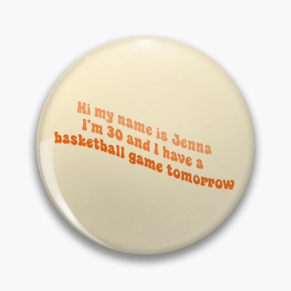 Item preview, Hi my name is Jenna I'm 30 and I have a basketball game tomorrow designed and sold by Ohmera.
