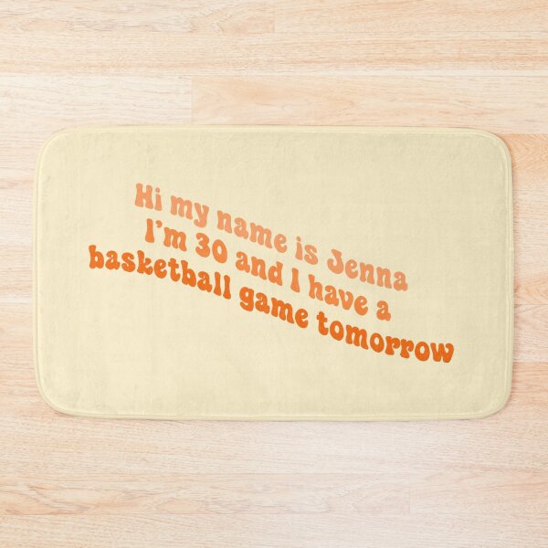 Item preview, Hi my name is Jenna I'm 30 and I have a basketball game tomorrow designed and sold by Ohmera.
