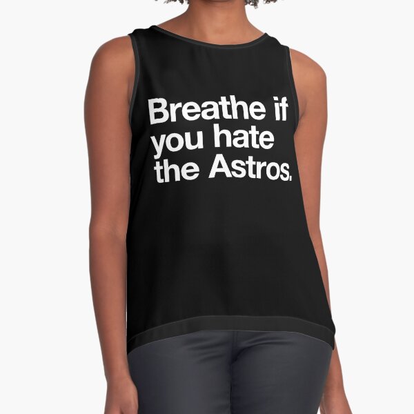 Breathe if you hate the Astros - Astros - T-Shirt